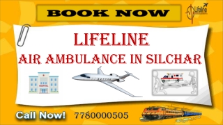 Lifeline Air Ambulance in Silchar with Full of ICU Setup Onboard