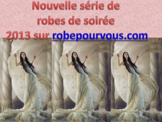 nouvelle série de robes de soirée 2013 sur robepourvous