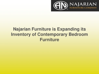 Najarian Furniture is Expanding its Inventory of Contemporary Bedroom Furniture