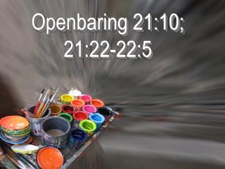 Openbaring 21:10; 21:22-22:5