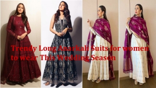 Trendy Long Anarkali Suits for Wedding Season