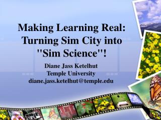 Making Learning Real: Turning Sim City into &quot;Sim Science&quot;!