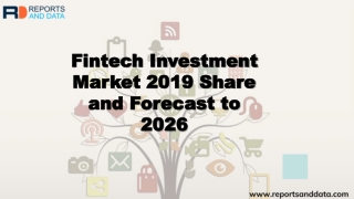 Fintech Investment Market to Make Huge Impact In Near Future Basic Influencing Factors Driving The Industry 2019 - 2026