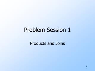 Problem Session 1