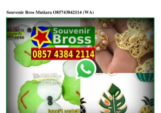 Souvenir Bros Mutiara 0857~4384~2II4[wa]