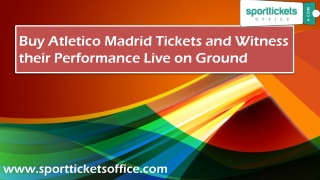 Buy Atletico Madrid Tickets and Witness their Performance Live on Ground