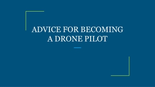 ADVICE FOR BECOMING A DRONE PILOT