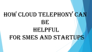 How Cloud Telephony Can  Be  Helpful  For SMEs And Startups