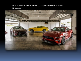 BUY SUPERIOR PARTS AND ACCESSORIES FOR YOUR FORD MUSTANG