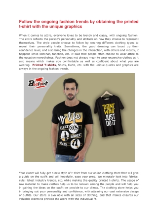 Follow the ongoing fashion trends by obtaining the printed t-shirt with the unique graphics
