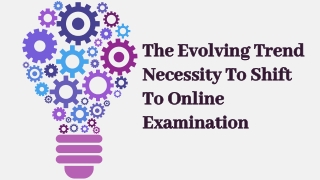 The evolving trend  necessity to shift to online examination