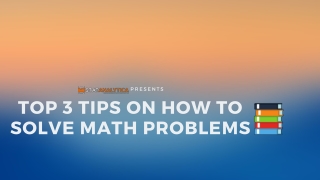 Top 3 Tips on How to Solve Math Problems