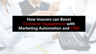 How Insurers can Boost Customer Engagement with Marketing Automation and CRM