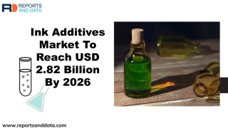 Ink Additives Market Trends Forecast To 2026 Industry Analysis By Geographical Regions Type And Application