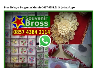 Bros Kebaya Pengantin Murah O857.4384.2114[wa]