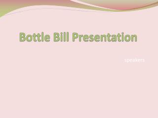 Bottle Bill Presentation