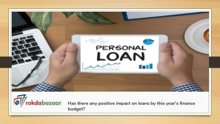 Has there any positive impact on loans by this year’s finance budget?