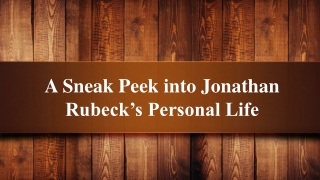 A Sneak Peek into Jonathan Rubeck’s Personal Life