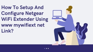 How To Setup And Configure Netgear WiFi Extender Using www mywifiext net Link?