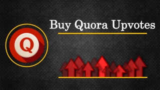 Buy Quora Upvotes to Get the Desired Number of Upvotes