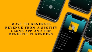 Ways to generate revenue from a Spotify clone app and the benefits it renders