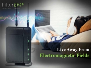 Live Away From Electromagnetic Fields