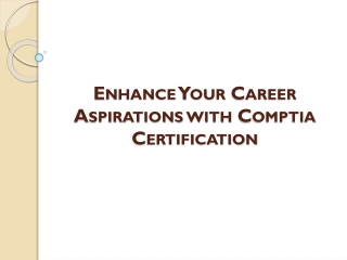 Enhance Your Career Aspirations with Comptia Certification