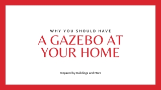 Why You Should Have A Gazebo At Your Home