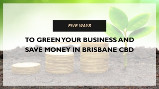 Great Ways to Green Your Business and Save Money in Brisbane Cbd