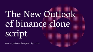 The Newoutlook of Binance