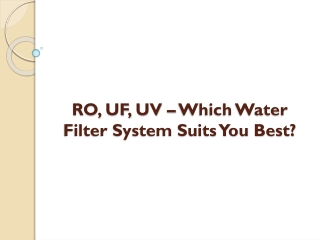 RO, UF, UV – Which Water Filter System Suits You Best?