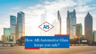 How AIS Automotive Glass  keeps you safe?