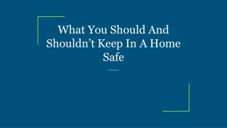 What You Should And Shouldn’t Keep In A Home Safe