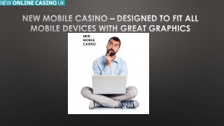 New Mobile Casino – Designed To Fit All Mobile Devices With Great Graphics