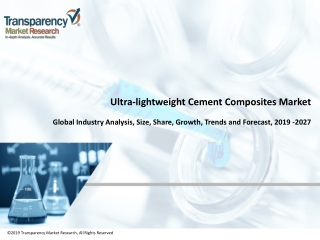 Ultra-lightweight Cement Composites Market to Register a Stout Growth by End 2027