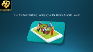 Get Started Thrilling Gameplay at the Online Mobile Casino