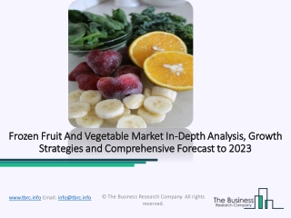 Frozen Fruit And Vegetable Market Historic Growth – Drivers And Restraints