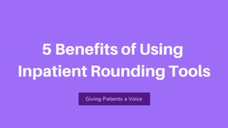 5 Benefits of Using Inpatient Rounding Tools