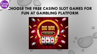 Choose the Free Casino Slot Games for Fun at Gambling Platform