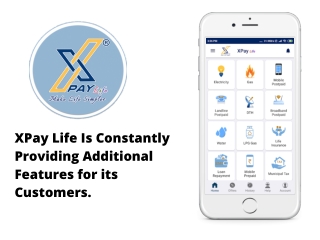 XPay Life is Constantly Providing Additional Features for Its Customers.