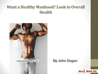 Want a Healthy Manhood? Look to Overall Health