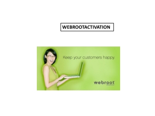 Quick Download, Installation, and Activation For Webroot Internet Security.