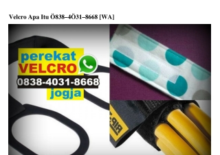 Velcro Apa Itu O838.4O31.8668[wa]