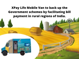 XPay Life Mobile Van to Back Up the Government Schemes by Facilitating Bill Payment in Rural Regions of India.