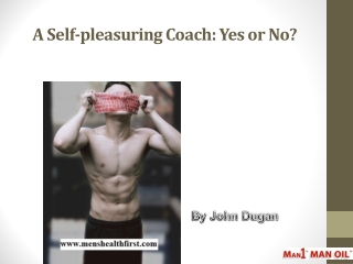 A Self-pleasuring Coach: Yes or No?