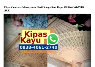 Kipas Cendana Merupakan Hasil Karya Seni Rupa O838·4O6I·274O[wa]