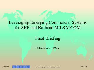 Leveraging Emerging Commercial Systems for SHF and Ka-band MILSATCOM Final Briefing 4 December 1996