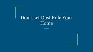 Don’t Let Dust Rule Your Home