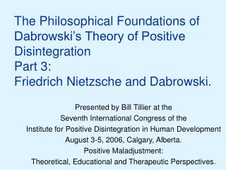 The Philosophical Foundations of Dabrowski’s Theory of Positive Disintegration Part 3: Friedrich Nietzsche and Dabrows