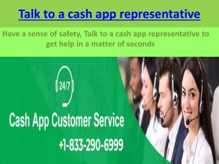 Have a sense of safety, Talk to a cash app representative to get help in a matter of seconds